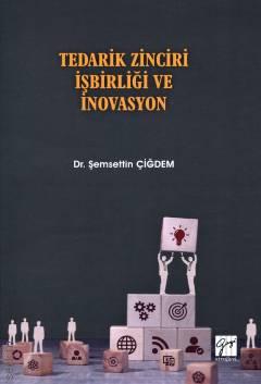Tedarik Zinciri İşbirliği ve İnovasyon Dr. Şemsettin Çiğdem  - Kitap