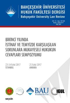 Bahçeşehir Üniversitesi Hukuk Fakültesi Dergisi Cilt:12 Sayı:159 – 160 Kasım – Aralık 2017 – Özel Sayı Birinci Yılında İstinaf ve Temyizde Karşılaşılan Sorunlara Mukayeseli Hukukun Cevapları Sempozyumu Doç. Dr. Burak Huysal 