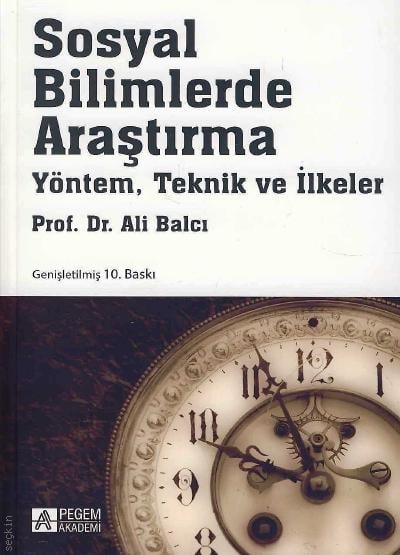Sosyal Bilimlerde Araştırma Yöntem, Teknik ve İlkeler Prof. Dr. Ali Balcı  - Kitap