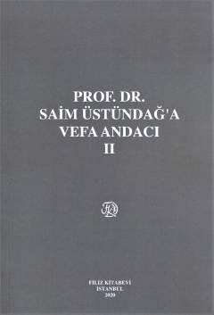 Prof. Dr. Saim Üstündağ'a Vefa Andacı (Cilt I – II) 