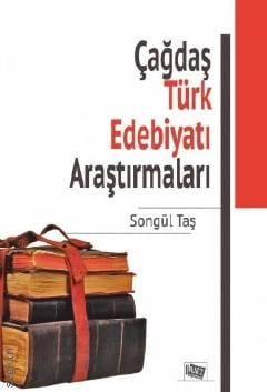Çağdaş Türk Edebiyatı Araştırmaları Songül Taş