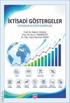 İktisadi Göstergeler Kavramlar ve Değerlendirmeler Prof. Dr. Rahmi Yamak, Prof. Dr. Banu Tanrıöver, Dr. Öğr. Üyesi Burhan Biçer  - Kitap