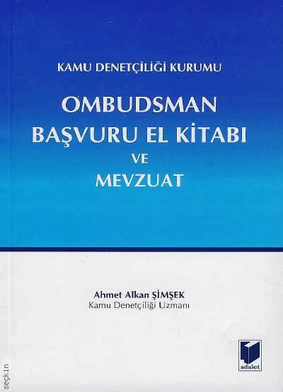 Kamu Denetçiliği Kurumu Ombudsman Başvuru El Kitabı ve Mevzuat Ahmet Alkan Şimşek  - Kitap