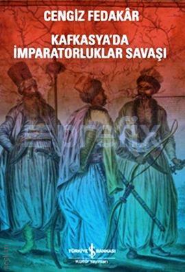 Kafkasya'da İmparatorluk Savaşı Cengiz Fedakar  - Kitap