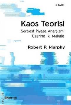 Kaos Teorisi Serbest Piyasa Anarşizmi Üzerine İki Makale Robert P. Murphy  - Kitap