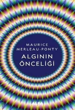 Algının Önceliği Maurice Merleau Ponty  - Kitap
