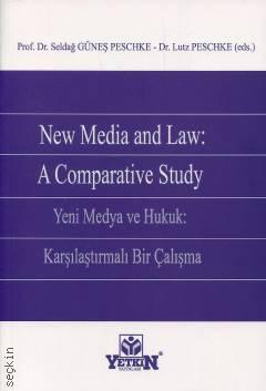 New Media and Law: A Comparative Study Yeni Medya ve Hukuk: Karşılaştırmalı Bir Çalışma Prof. Dr. Seldağ Güneş Peschke, Dr. Lutz Peschke  - Kitap