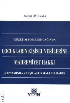 Çocukların Kişisel Verilerine Mahremiyet Hakkı Kapsamında Karşılaştırmalı Bir Bakış Ezgi Sivrikaya