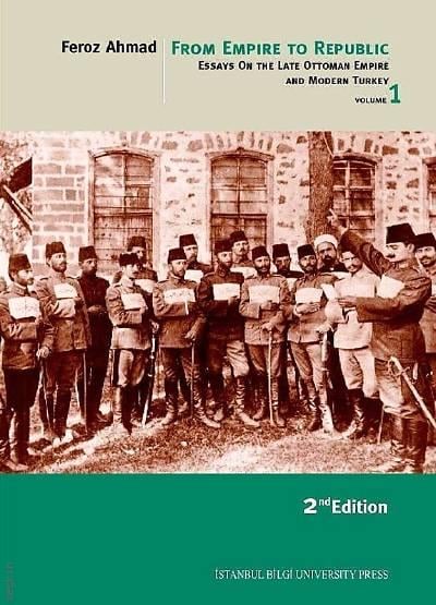 From Empıre to Republıc, Volume – 1 Essays On The Late Ottoman Empire and Modern Turkey Feroz Ahmad  - Kitap