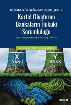 Kartel Oluşturan Bankaların Hukuki Sorumluluğu
 Murat Topuz, Gökhan Bakar