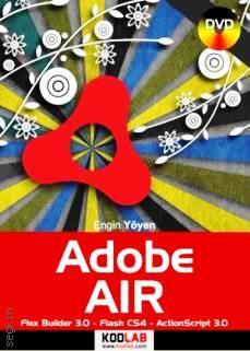 Adobe Air Flex Builder 3.0 – Flash CS4 – ActionScript 3.0 Engin Yöyen  - Kitap