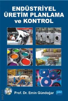 Endüstriyel Üretim Planlama ve Kontrol
 Prof. Dr. Emin Gündoğar  - Kitap