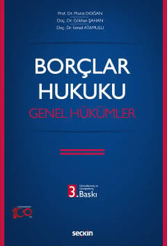 Borçlar Hukuku Genel Hükümler Prof. Dr. Murat Doğan, Doç. Dr. Gökhan Şahan, Doç. Dr. İsmail Atamulu  - Kitap