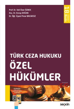 Türk Ceza Hukuku Özel Hükümler Prof. Dr. Veli Özer Özbek, Doç. Dr. Koray Doğan, Dr. Öğr. Üyesi Pınar Bacaksız  - Kitap