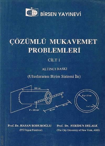Uluslararası Birim Sistemi ile Çözümlü Mukavemet Problemleri Cilt:1 Prof. Dr. Hasan Boduroğlu, Prof. Dr. Feridun Delale  - Kitap