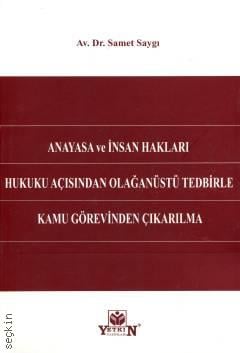 Anayasa ve İnsan Hakları Hukuku Açısından Olağanüstü Tedbirle Kamu Görevinden Çıkarılma