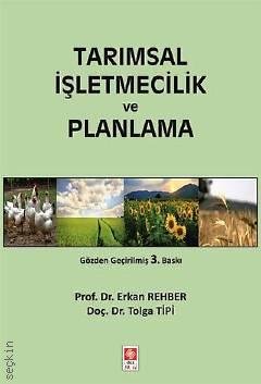 Tarımsal İşletmecilik ve Planlama Prof. Dr. Erkan Rehber, Doç. Dr. Tolga Tipi  - Kitap