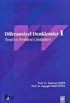 Diferansiyel Denklemler – I Teori ve Problem Çözümleri Prof. Dr. Mehmet Sezer, Prof. Dr. Ayşegül Daşcıoğlu  - Kitap