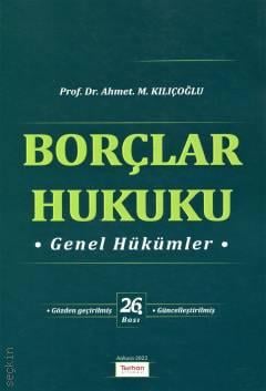 Borçlar Hukuku  Genel Hükümler Prof. Dr. Ahmet M. Kılıçoğlu  - Kitap
