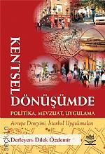 Kentsel Dönüşümde Politika, Mevzuat, Uygulama Avrupa Deneyimi, İstanbul Uygulamaları Dilek Özdemir  - Kitap