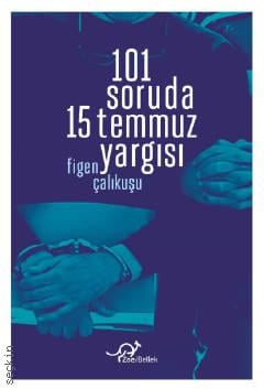 101 Soruda 15 Temmuz Yargısı Figen Çalıkuşu  - Kitap