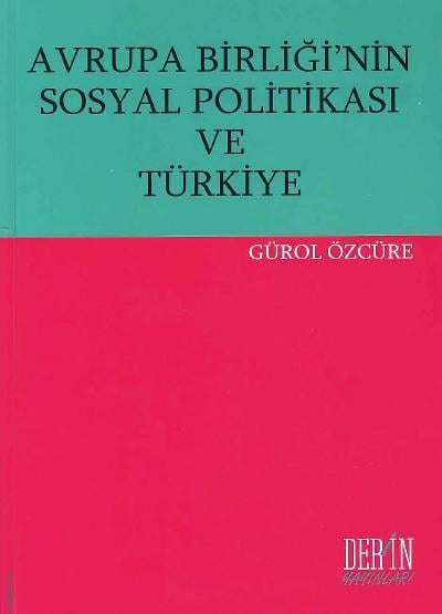 Avrupa Birliği'nin Sosyal Politikası ve Türkiye Gürol Özcüre  - Kitap