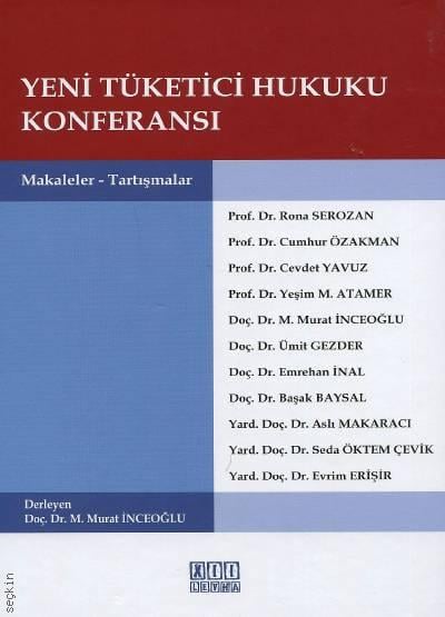 Yeni Tüketici Hukuku Konferansı Makaleler – Tartışmalar Doç. Dr. M. Murat İnceoğlu  - Kitap