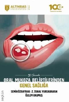 50 Soruda Oral Mukoza Belirtilerinden Genel Sağlığa Z. Zuhal Yurdabakan, Semih Özbayrak, Özlem Okumuş  - Kitap