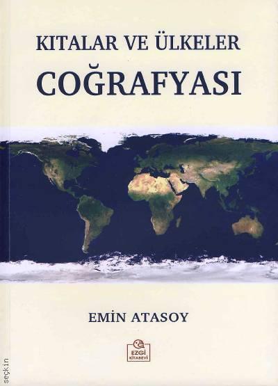 Kıtalar ve Ülkeler Coğrafyası  Doç. Dr. Emin Atasoy  - Kitap
