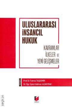 Uluslararası İnsancıl Hukuk Kavramlar İlkeler ve Yeni Gelişmeler Prof. Dr. Fatma Taşdemir  - Kitap