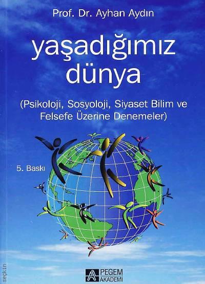 Yaşadığımız Dünya Prof. Dr. Ayhan Aydın  - Kitap