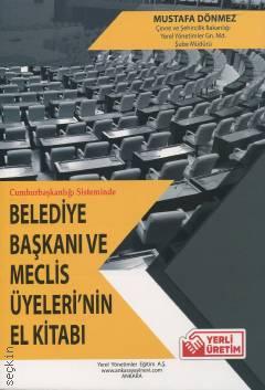 Belediye Başkanı ve Meclis Üyelerinin El Kitabı Mustafa Dönmez  - Kitap