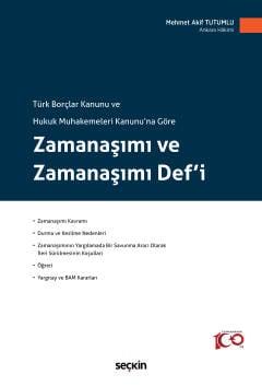 Türk Borçlar Kanunu ve Hukuk Muhakemeleri Kanunu'na Göre Zamanaşımı ve Zamanaşımı Def'i
 Mehmet Akif Tutumlu  - Kitap