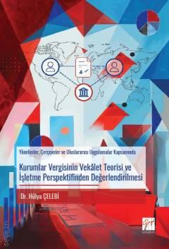 Kurumlar Vergisinin Vekâlet Teorisi ve İşletme Perspektifinden Değerlendirilmesi Dr. Hülya Çelebi  - Kitap