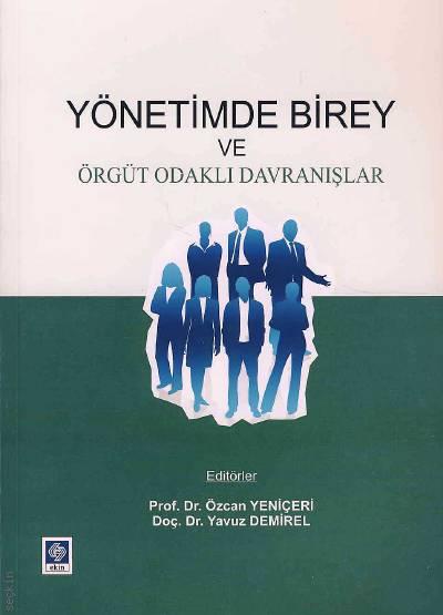 Yönetimde Birey ve Örgüt Odaklı Davranışlar Prof. Dr. Özcan Yeniçeri, Doç. Dr. Yavuz Demirel  - Kitap