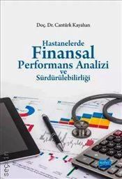 Hastanelerde Finansal Performans Analizi ve Sürdürülebilirliği Doç. Dr. Cantürk Kayahan  - Kitap