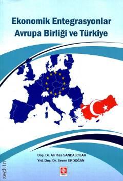 Ekonomik Entegrasyonlar – Avrupa Birliği ve Türkiye Ali Rıza Sandalcılar, Seven Erdoğan