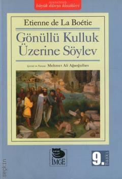 Gönüllü Kulluk Üzerine Söylev Etienne de la Boetie  - Kitap