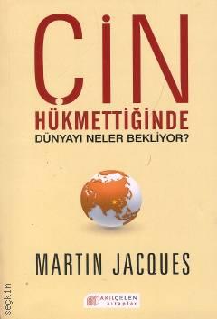 Çin Hükmettiğinde Dünyayı Neler Bekliyor Martin Jacques  - Kitap