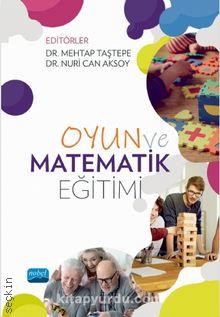 Oyun ve Matematik Eğitimi Dr. Mehtap Taştepe, Dr. Nuri Can Aksoy  - Kitap