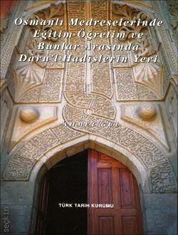 Osmanlı Medreselerinde Eğitim Öğretim ve Bunlar Arasında Daru'l–Hadîslerin Yeri Ahmet Gül 
