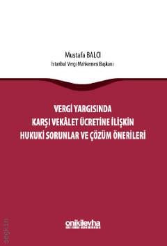 Vergi Yargısında Karşı Vekalet Ücretine İlişkin Hukuki Sorunlar ve Çözüm Önerileri