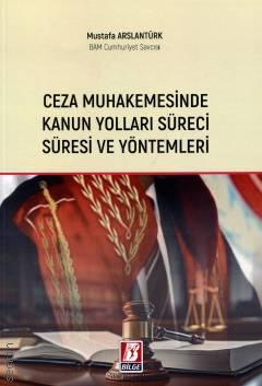 Ceza Muhakemesinde Kanun Yolları Süreci Süresi Ve Yöntemleri