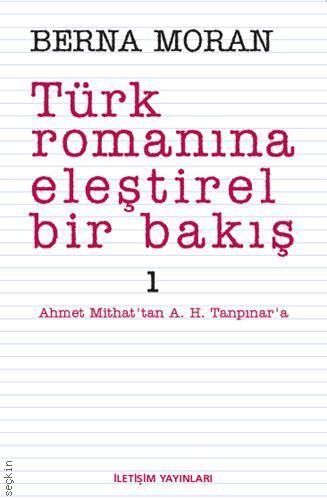 Türk Romanına Eleştirel Bir Bakış – 1 Berna Moran  - Kitap