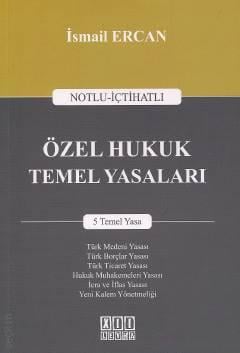 Notlu İçtihatlı Özel Hukuk Temel Yasaları 5 Temel Yasa İsmail Ercan  - Kitap
