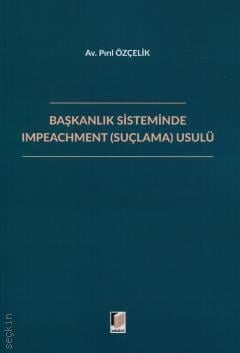 Başkanlık Sisteminde Impeachment (Suçlama) Usulü