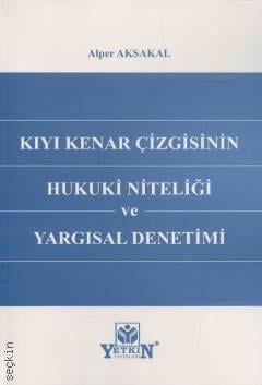 Kıyı Kenar Çizgisinin Hukuki Niteliği ve Yargısal Denetimi