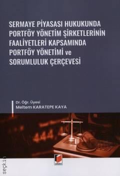Sermaye Piyasası Hukukunda Portföy Yönetim Şirketlerinin Faaliyetleri Kapsamında Portföy Yönetimi ve Sorumluluk Çerçevesi