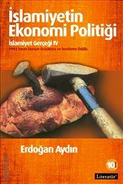 İslamiyetin Ekonomi Politiği İslamiyet Gerçeği IV Erdoğan Aydın  - Kitap