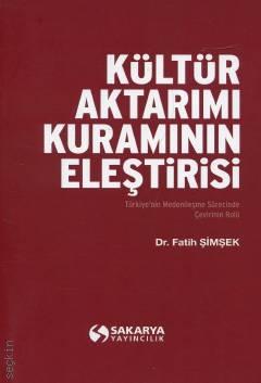 Kültür Aktarımı Kuramının Eleştirisi Türkiye'nin Medenileşme Sürecinde Çevirinin Rolü Dr. Fatih Şimşek  - Kitap